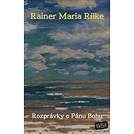 Rozprávky o Pánu Bohu - Rainer Maria Rilke