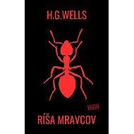 Ríša mravcov - Herbert George Wells