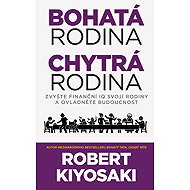 Bohatá rodina, chytrá rodina - Robert T. Kiyosaki