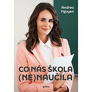 Co nás škola (ne)naučila - Mgr. Andrea Nguyen