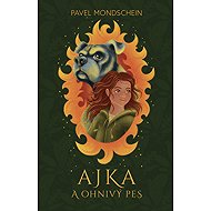 Ajka and the Fire Dog - Pavel Mondschein