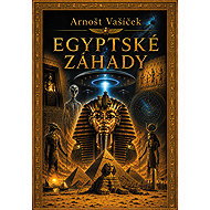Egyptské záhady  - PhDr. Arnošt Vašíček