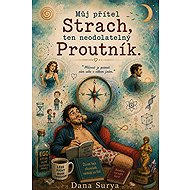 Můj přítel Strach, ten neodolatelný Proutník - Dana Surya