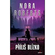 Příliš blízko - Nora Roberts