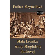Malá kronika Anny Magdalény Bachovej - Esther Meynellová