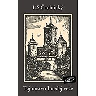 Tajomstvo hnedej veže - Ľ.S. Čachtický