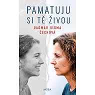 Pamatuju si tě živou - Dagmar Digma Čechová
