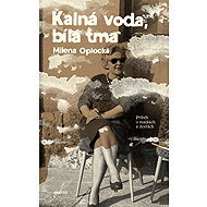 Kalná voda, bílá tma - Milena Oplocká