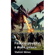 Fantasy povídky z druhé galaxie - Vladimír Němec