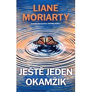 Ještě jeden okamžik - Liane Moriarty