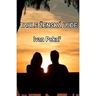 Tahle ženská ujde - Ivan Pekař