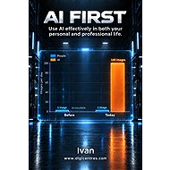 AI FIRST Use AI effectively in both your personal and professional life - 