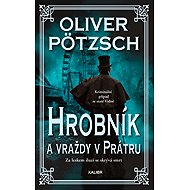 Hrobník a vraždy v Prátru - Oliver Pötzsch