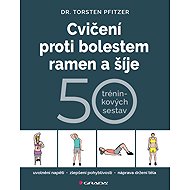 Cvičení proti bolestem ramen a šíje - Pfitzer Torsten