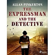 The Expressman and the Detective - Allan Pinkerton