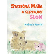 Statečná Máša a šeptající slon - Michaela Narecki