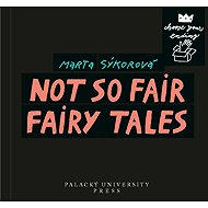 Not So Fair Fairy Tales - Marta Sýkorová
