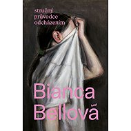 Stručný průvodce odcházením - Bianca Bellová