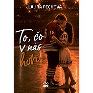 To, čo v nás horí - Laura Fechová