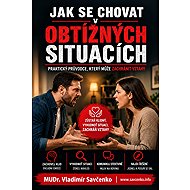 HOW TO BEHAVE IN DIFFICULT SITUATIONS - MUDr. Vladimír Savčenko
