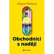 Obchodníci s nadějí - Adam Miklica