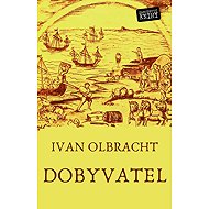 Dobyvatel - Ivan Olbracht
