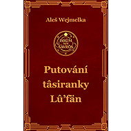 Putování  tâsiranky Lu’fän - Aleš Wejmelka