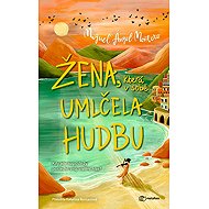Žena, která v sobě umlčela hudbu - Ángel Montero Miguel