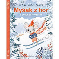 Myšák z hor a cesta za hvězdami - Ivona Knechtlová