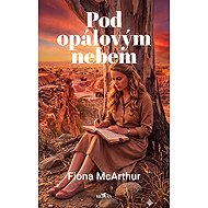 Pod opálovým nebem - Fiona McArthur