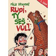 Rudi, ty seš vůl! - Félix Šťastný