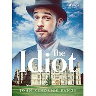 The Idiot - John Kendrick Bangs