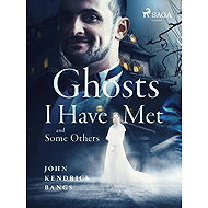 Ghosts I Have Met and Some Others - John Kendrick Bangs