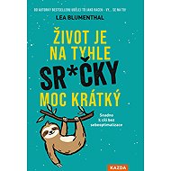Life is too short for this crap - Lea Blumenthalová