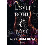 Úsvit bohů a běsů  - K.A. Tucker