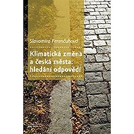 Klimatická změna a česká města - Slavomíra Ferenčuhová
