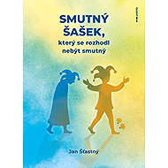 A sad clown who decided to stop being sad - Jan Šťastný