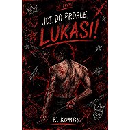 Fuck off, Lukas! - K. Komby