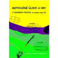 Motivačné úlohy a hry v hudobnej výchove na druhom stupni ZŠ - Antónia Ťahún Mendelová