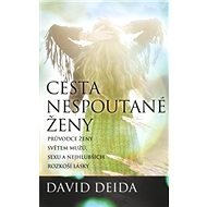 Cesta nespoutané ženy - David Deida