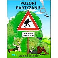 POZOR! PARTYZÁNI! - Luboš Klech