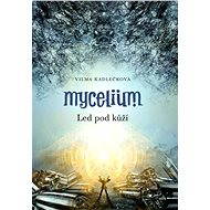 Mycelium: Led pod kůží - Vilma Kadlečková