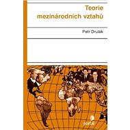Teorie mezinárodních vztahů - Petr Drulák