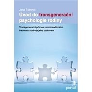 Úvod do transgenerační psychologie rodiny - Jana Tóthová
