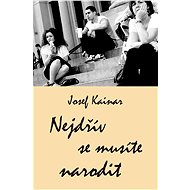 Nejdřív se musíte narodit - Josef Kainar