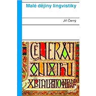 Malé dějiny lingvistiky - Jiří Černý