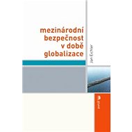 Mezinárodní bezpečnost v době globalizace - Jan Eichler