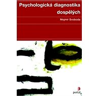 Psychologická diagnostika dospělých - Mojmír Svoboda