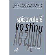 Spisovatelé ve stínu - Jaroslav Med