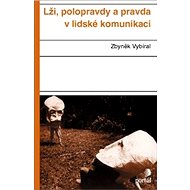 Lži, polopravdy a pravda v lidské komunikaci - Zbyněk Vybíral